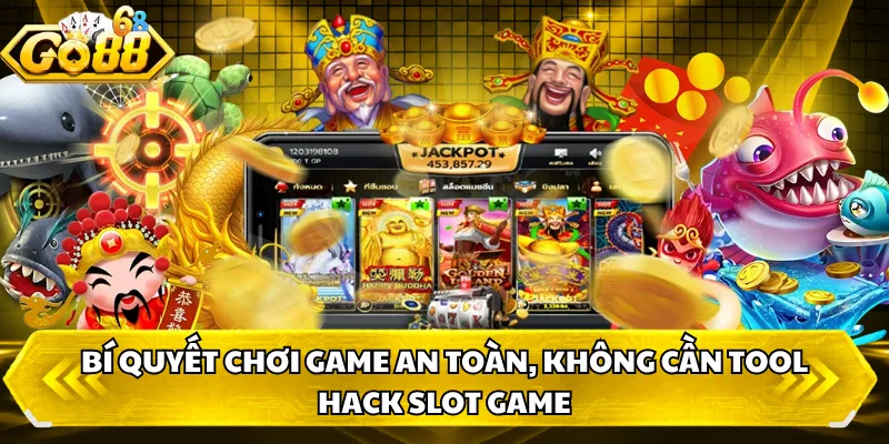 Bí quyết chơi game an toàn, không cần tool hack slot game