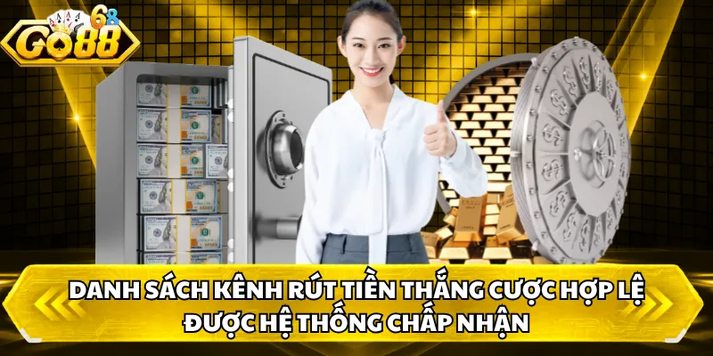Danh sách kênh rút tiền thắng cược hợp lệ được hệ thống chấp nhận 