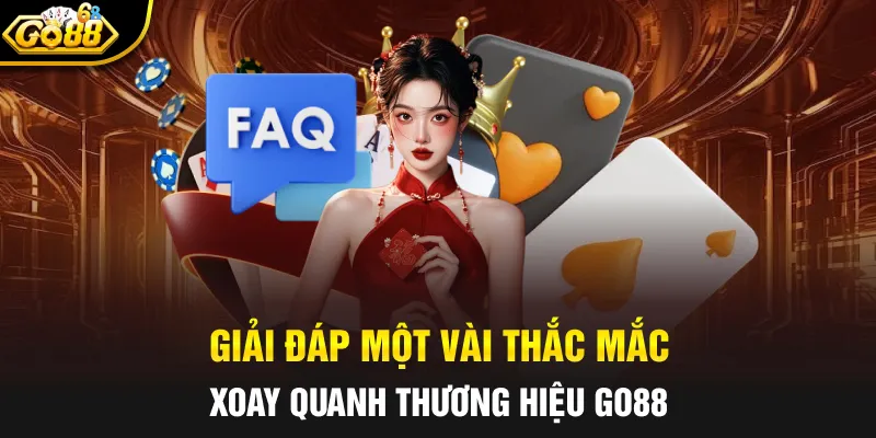 Giải đáp một vài thắc mắc xoay quanh thương hiệu GO88 