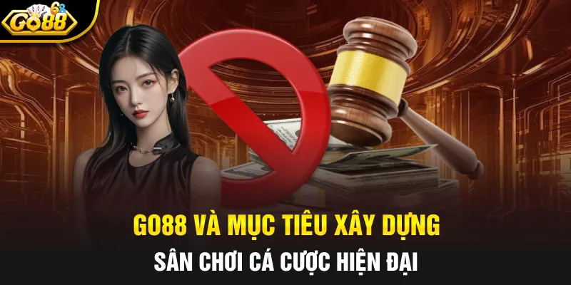 GO88 và mục tiêu xây dựng sân chơi cá cược hiện đại