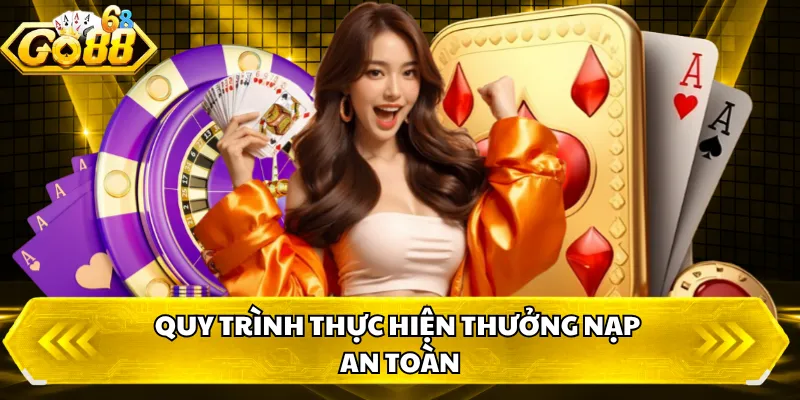 Quy trình thực hiện thưởng nạp an toàn