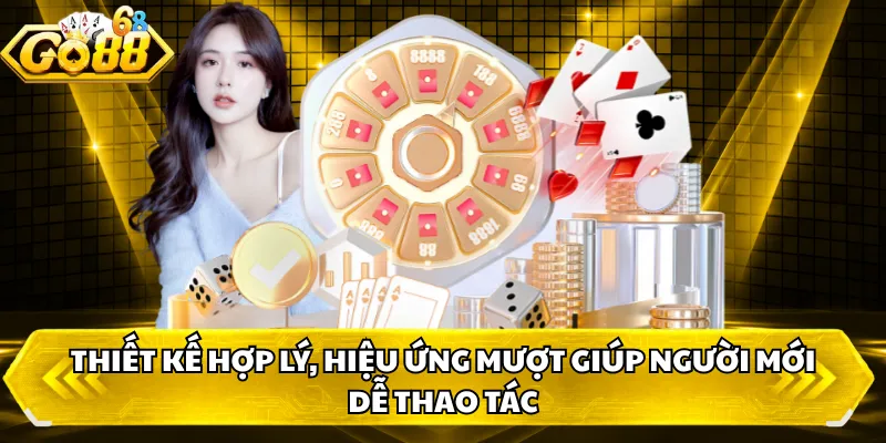 Thiết kế hợp lý, hiệu ứng mượt giúp người mới dễ thao tác
